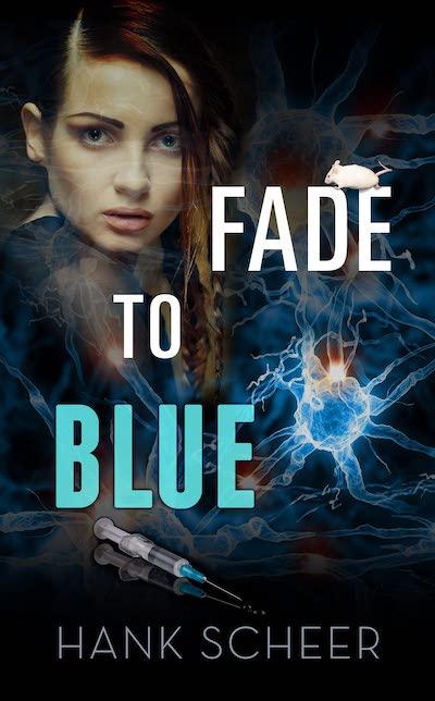 Book cover: Fade to Blue by Hank Scheer with montage of woman, laboratory rat, magnified neuron and syringe.