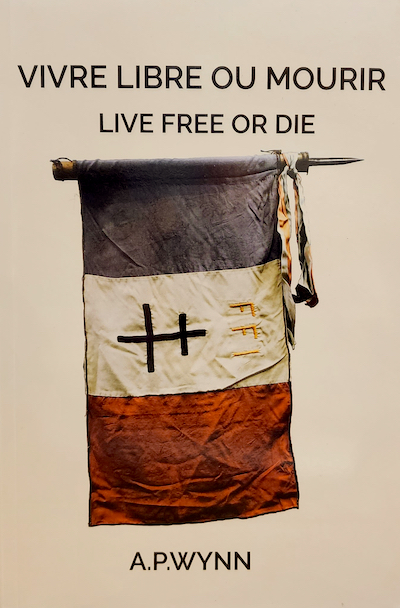 Book cover: Live Free or Die by A. P. Wynn with French Resistance Flag (FFI) from WWII