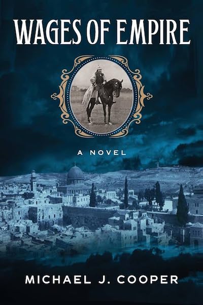 Book cover: Wages of Empire by Michael J. Cooper with image of The Old City of Jerusalem and framed picture of mounted soldier wearing a Pickelhaube.